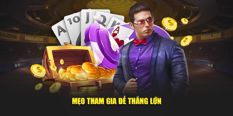 Mẹo tham gia dễ thắng lớn